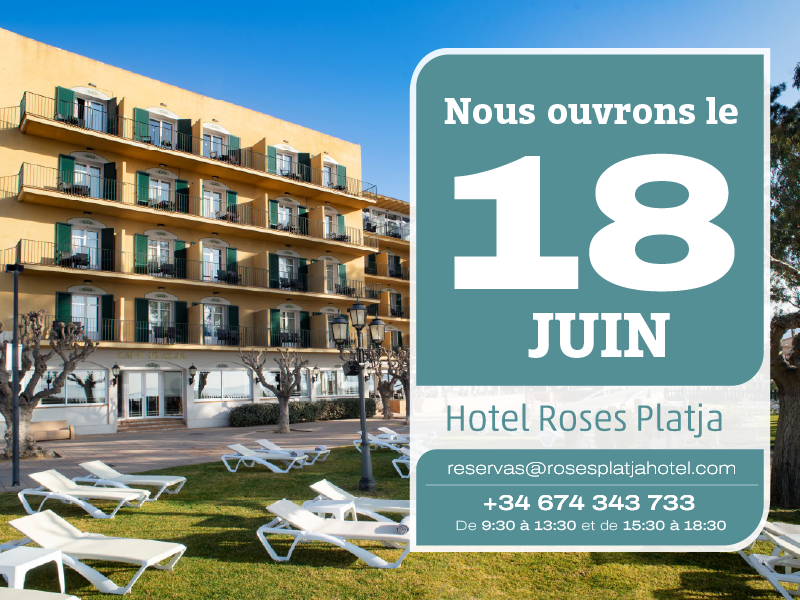 Hotel Roses Platja ouvre le 18 juin. Réservations à reservas@rosesplatjahotel.com et 674 343 733